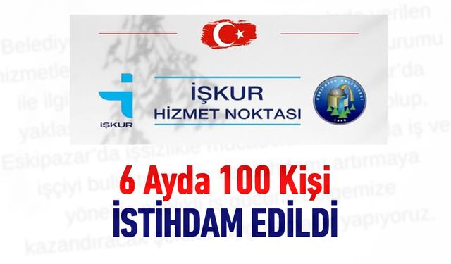 ESKİPAZAR İŞKUR 6 AYDA 100 KİŞİYİ İŞ SAHİBİ YAPTI