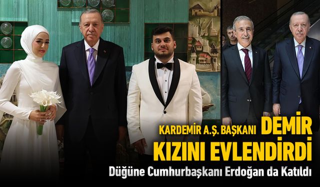 KARDEMİR BAŞKANI DEMİR, KIZINI EVLENDİRDİ