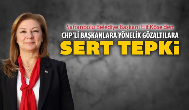 BAŞKAN KÖSE'DEN CHP'Lİ BAŞKANLARA YÖNELİK GÖZALTILARA TEPKİ