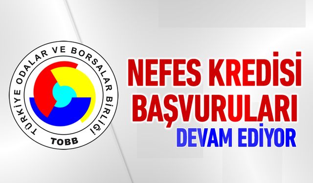 TOBB NEFES KREDİSİ BAŞVURULARI DEVAM EDİYOR