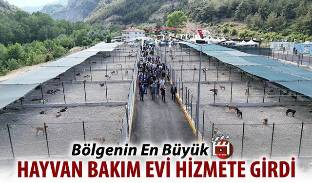 BÖLGENİN EN BÜYÜK HAYVAN BAKIMEVİ HİZMETE GİRDİ