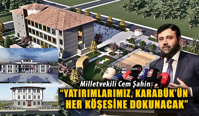 KARABÜK'E YENİ EĞİTİM VE KAMU HİZMETİ YATIRIMLARI GELİYOR