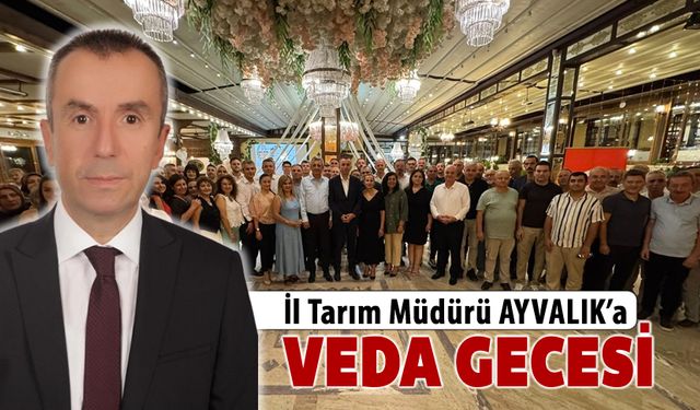 BAŞARILI İL MÜDÜRÜ ÇETİN AYVALIK'A VEDA GECESİ