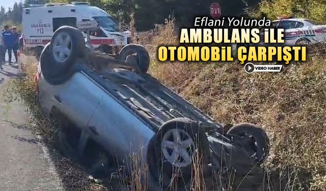 AMBULANS İLE OTOMOBİL ÇARPIŞTI