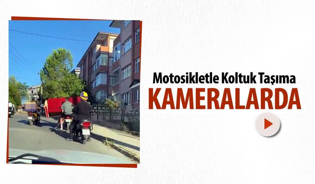 MOTOSİKLETLE KOLTUK TAŞIMA ANLARI KAMERALARDA