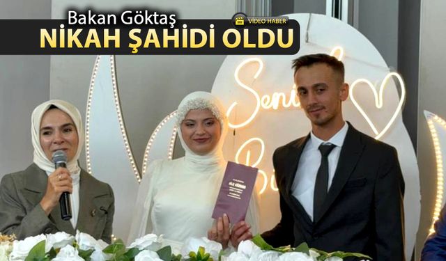 BAKAN GÖKTAŞ GENÇLERİN NİKAH ŞAHİDİ OLDU