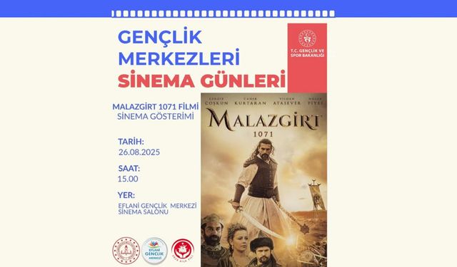 EFLANİ GENÇLİK MERKEZİ’NDE “MALAZGİRT 1071” FİLMİ GÖSTERİLECEK