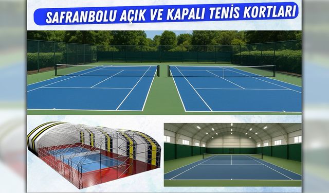 SAFRANBOLU'YA AÇIK VE KAPALI TENİS KORTLARI YAPILIYOR