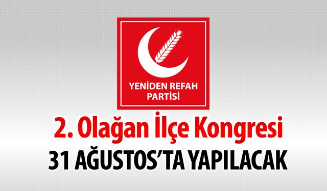 YENİDEN REFAH PARTİSİ EFLANİ İLÇE BAŞKANLIĞI'NDAN OLAĞAN KONGRE DAVETİ