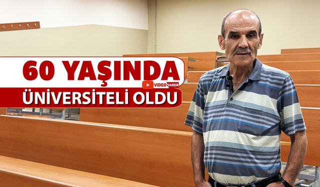 60 YAŞINDA ÜNİVERSİTELİ OLDU