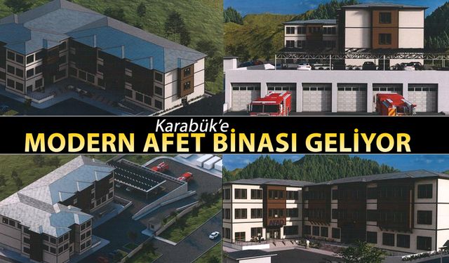 KARABÜK'E MODERN AFET BİNASI GELİYOR