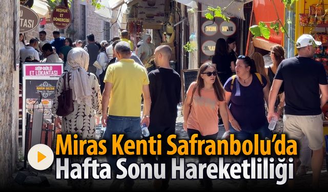 MİRAS KENTİ SAFRANBOLU'DA HAFTA SONU HAREKETLİLİĞİ