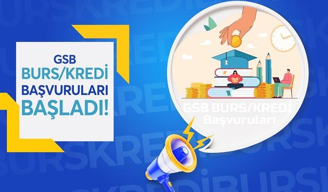 GSB BURS VE KREDİ BAŞVURULARI BAŞLADI