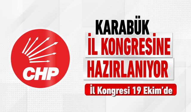 CHP KARABÜK İL KONGRESİNE HAZIRLANIYOR