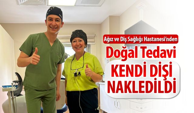 KARABÜK'TE ÇOCUK HASTAYA KENDİ DİŞİ NAKLEDİLDİ
