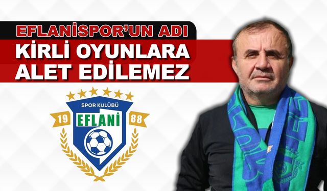 EFLANSPOR ESKİ YÖNETİMİNDEN SERT AÇIKLAMA