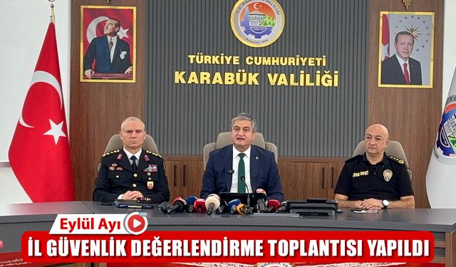 EYLÜL AYI GÜVENLİK DEĞERLENDİRME TOPLANTISI GERÇEKLEŞTİRİLDİ