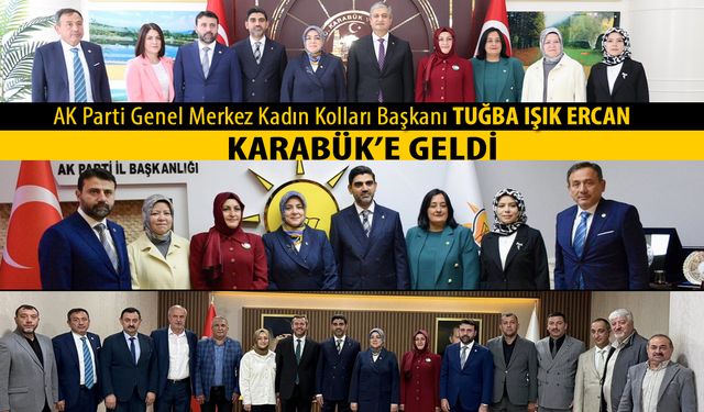 AK PARTİ GENEL MERKEZ KADIN KOLLARI BAŞKANI TUĞBA IŞIK ERCAN KARABÜK'TE