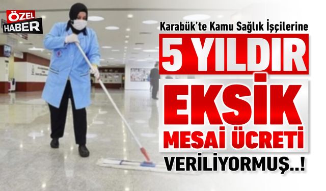 KAMU SAĞLIK İŞÇİLERİNE 5 YILDIR EKSİK MESAİ ÜCRETİ ÖDENMİŞ