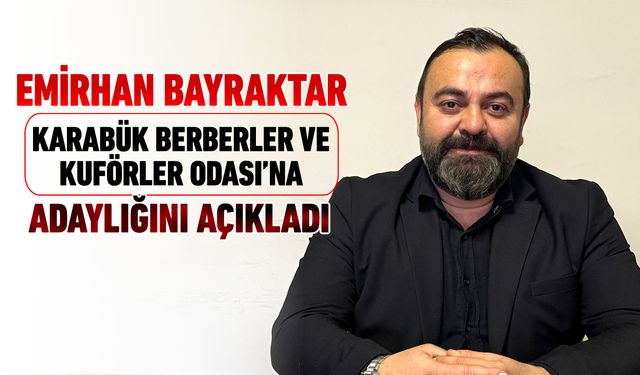 EMİRHAN BAYRAKTAR, BERBERLER VE KUAFÖRLER ODA BAŞKANLIĞINA ADAY