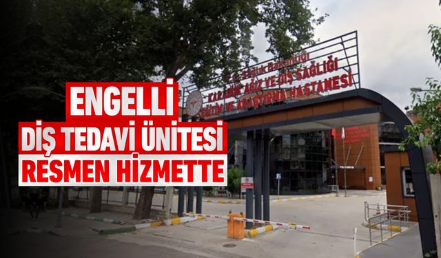 KARABÜK’TE ENGELLİ DİŞ TEDAVİ ÜNİTESİ RESMEN HİZMETTE