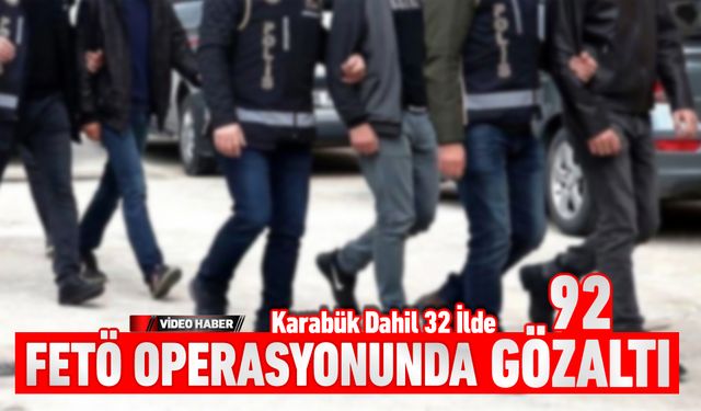 32 İLDE FETÖ OPERASYONU: 92 GÖZALTI