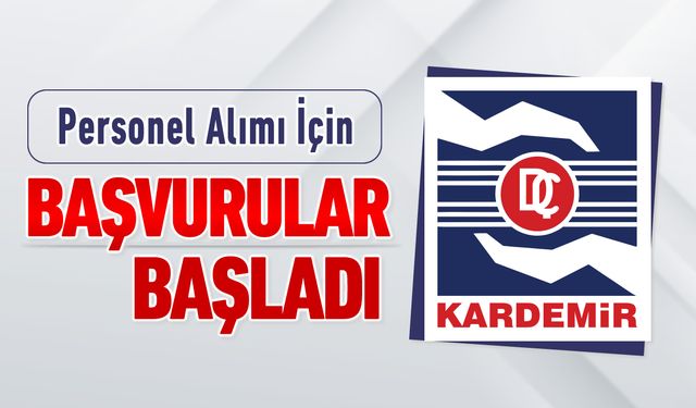 KARDEMİR'DE İŞ BAŞVURULARI BAŞLADI