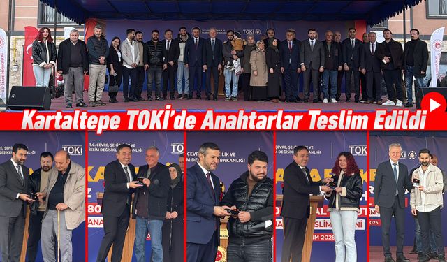 KARTALTEPE TOKİ'DE HAK SAHİPLERİ DAİRELERİNE KAVUŞTU