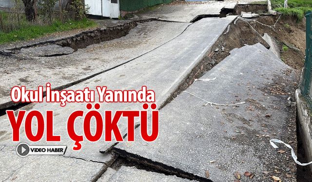 KARABÜK'TE OKUL İNŞAATININ YANINDAKİ YOL ÇÖKTÜ