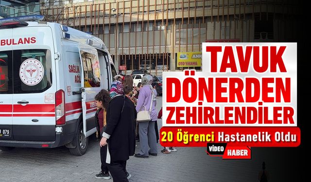 KERMESTE YEDİKLERİ TAVUK DÖNER ZEHİRLEDİ: 20 ÖĞRENCİ HASTANELİK OLDU