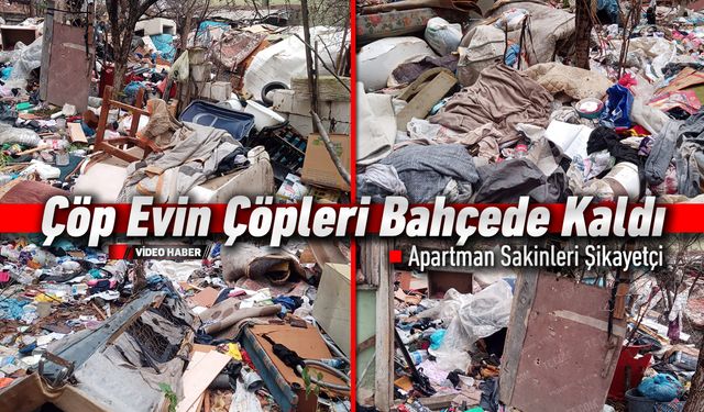 ÇÖP EVİN ÇÖPLERİ BAHÇEDE KALDI