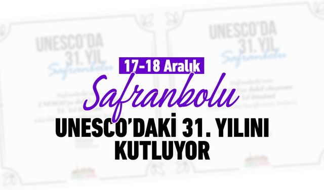 SAFRANBOLU "UNESCO'DAKİ 31. YILI"NI KUTLUYOR