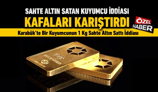 SAHTE ALTIN SATAN KUYUMCU İDDİASI KAFALARI KARIŞTIRDI
