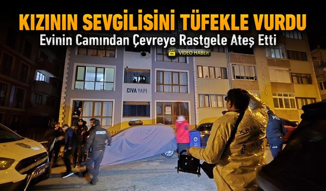 ÖFKELİ BABA KIZININ SEVGİLİSİNİ TÜFEKLE VURDU