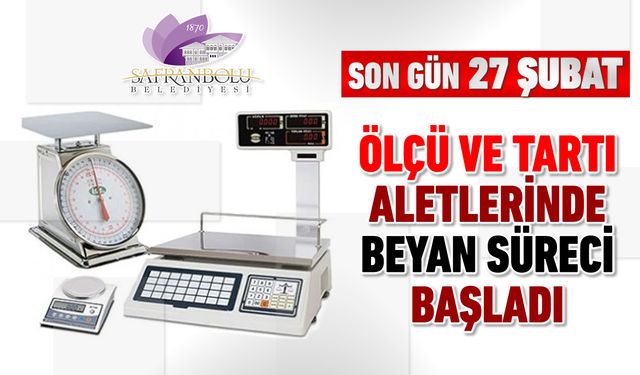 ÖLÇÜ VE TARTI ALETLERİNDE BEYAN SÜRECİ BAŞLADI
