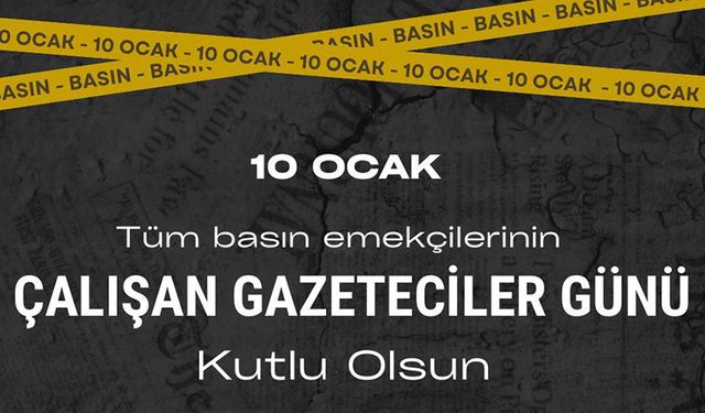 KENAN YILMAZ'DAN 10 OCAK ÇALIŞAN GAZETECİLER GÜNÜ MESAJI