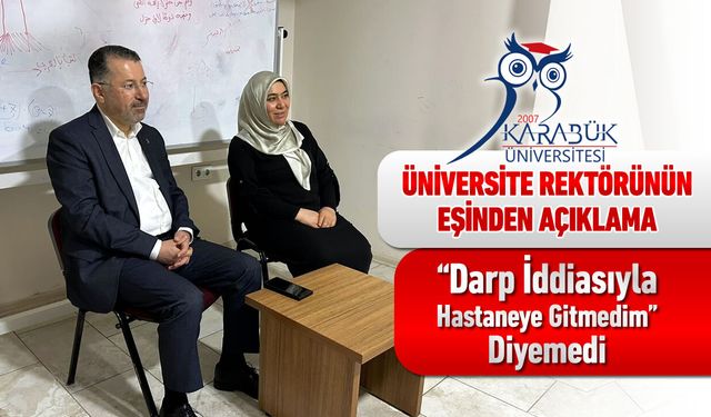 ÜNİVERSİTE REKTÖRÜN EŞİNDEN AÇIKLAMA