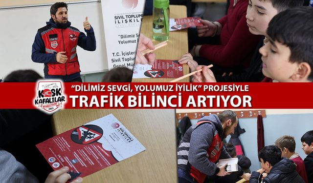 "DİLİMİZ SEVGİ, YOLUMUZ İYİLİK" PROJESİYLE TRAFİK BİLİNCİ ARTIYOR