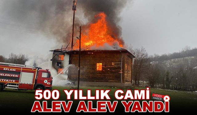 500 YILLIK CAMİ ALEV ALEV YANDI
