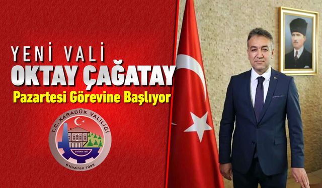YENİ VALİ OKTAY ÇAĞATAY PAZARTESİ GÖREVİNE BAŞLIYOR