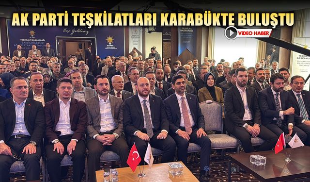 AK PARTİ BATI KARADENİZ BÖLGE TOPLANTISI KARABÜK'TE YAPILDI