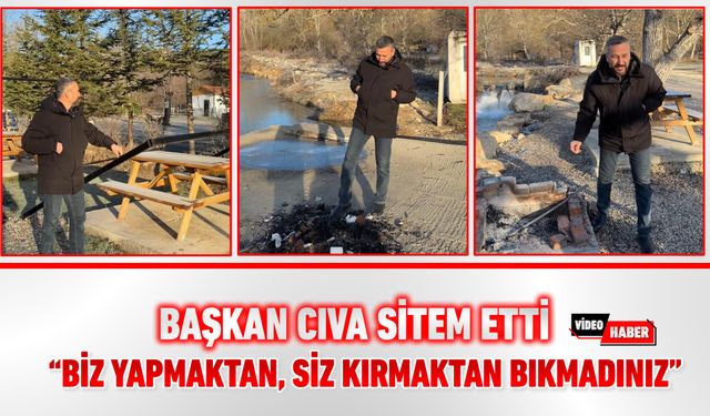 BAŞKAN CIVA SİTEM ETTİ: "BİZ YAPMAKTAN, SİZ KIRMAKTAN BIKMADINIZ"