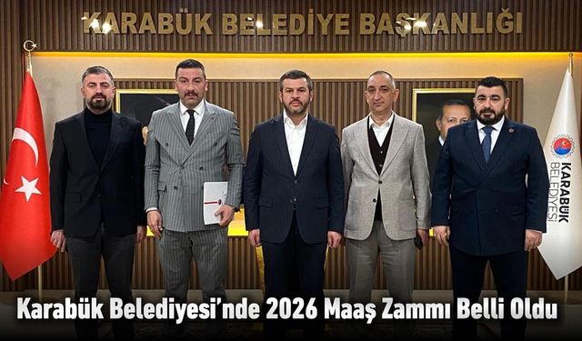 KARABÜK BELEDİYESİ'NDE 2026 MAAŞ ZAMMI BELİRLENDİ