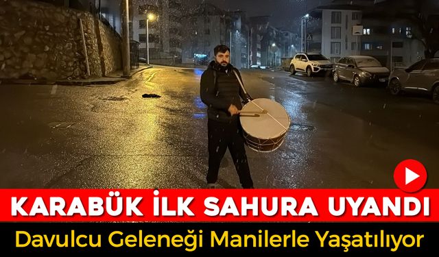KARABÜK'TE SAHUR DAVUL SESLERİYLE KARŞILANDI