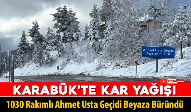 KARABÜK'TE YÜKSEK KESİMLER BEYAZA BÜRÜNDÜ
