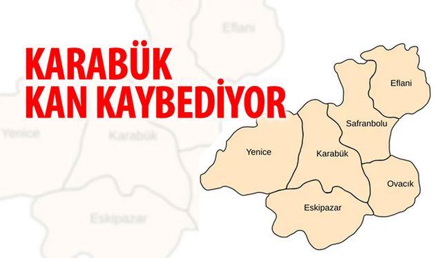 KARABÜK KAN KAYBEDİYOR: NÜFUSTA CİDDİ KAYIP