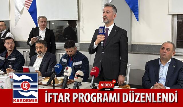 KARDEMİR A.Ş.'DE  İFTAR PROGRAMI DÜZENLENDİ