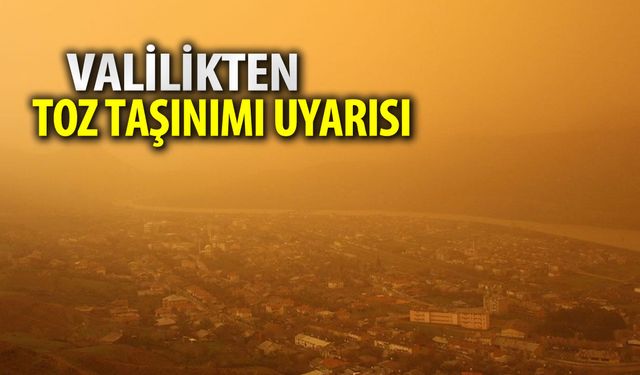 VALİLİKTEN 'TOZ TAŞINIMI' UYARISI