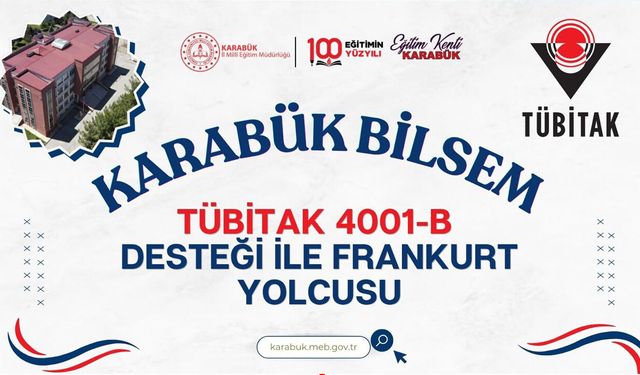KARABÜK BİLSEM'DEN BÜYÜK BAŞARI: TÜBİTAK 4001-B DESTEĞİ