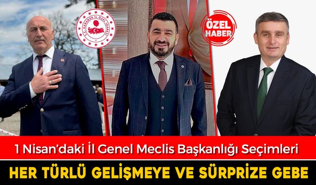 İL GENEL MECLİS BAŞKANLIĞI’NDA KRİTİK SEÇİM 1 NİSAN DA